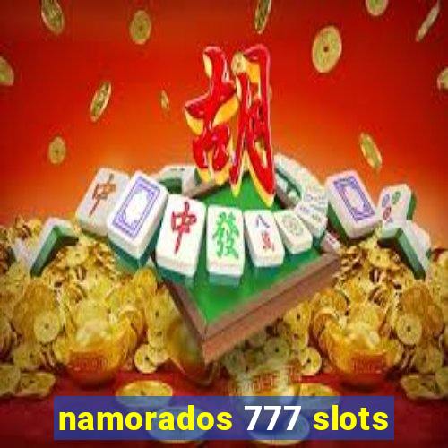 namorados 777 slots